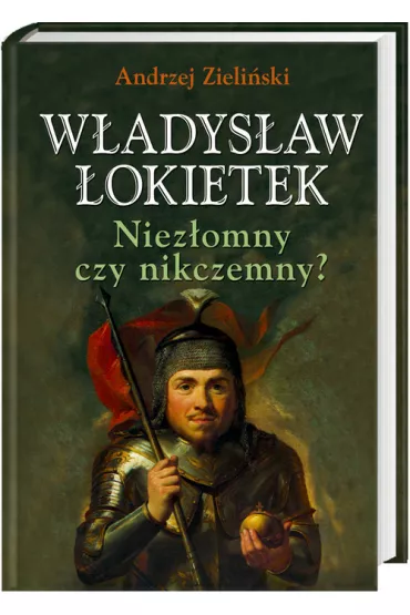 W�adys�aw �okietek  Niez�omny czy nikczemny