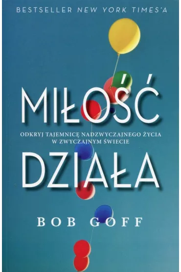 Mi�o�� Dzia�a - Bob Goff