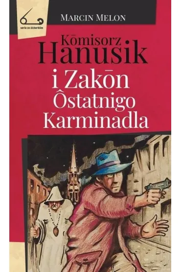 K?misorz Hanusik i Zak?n �statnigo Karminadla - Marcin Melon