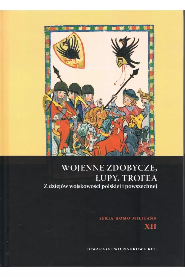 Wojenne zdobycze �upy trofea Z dziej�w wojskowo�ci polskiej i powszechnej - Andrzej Niewi�ski