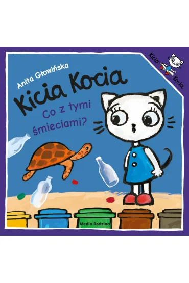 Kicia Kocia. Co z tymi �mieciami? - Anita G�owi�ska