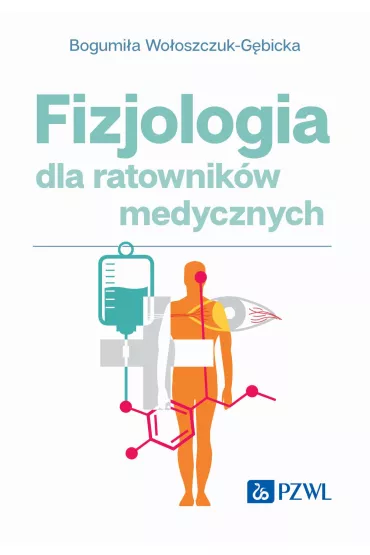 Fizjologia dla ratownik�w medycznych - Bogumi�a  Wo�oszczuk-G�bicka