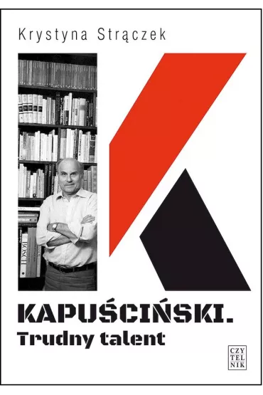 Kapu�ci�ski. Trudny talent - Krystyna Str�czek