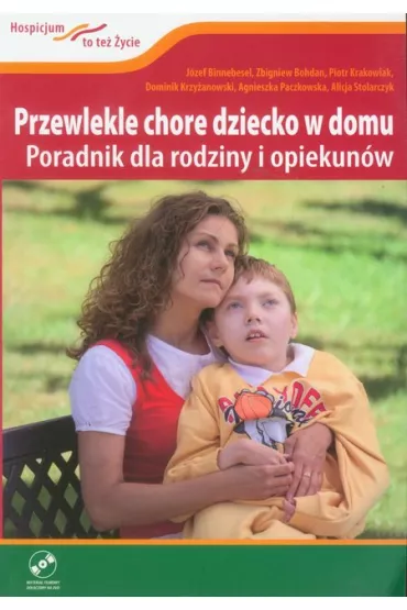 Przewlekle chore dziecko w domu. Poradnik dla rodziny i opiekun�w