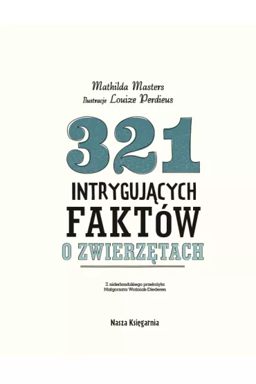 321 intryguj�cych fakt�w o zwierz�tach - Mathilda  Masters, Louize Perdieus