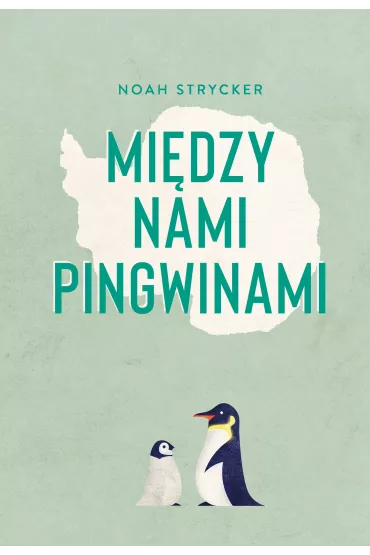 Mi�dzy nami pingwinami - Noah Strycker