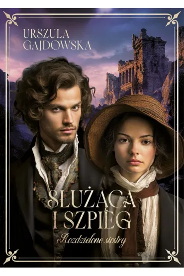 S�u��ca i szpieg. Rozdzielone siostry. Tom 1 - Urszula  Gajdowska