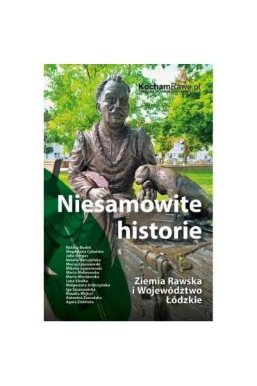 Niesamowite historie. Ziemia Rawska i Wojew�dztwo ��dzkie