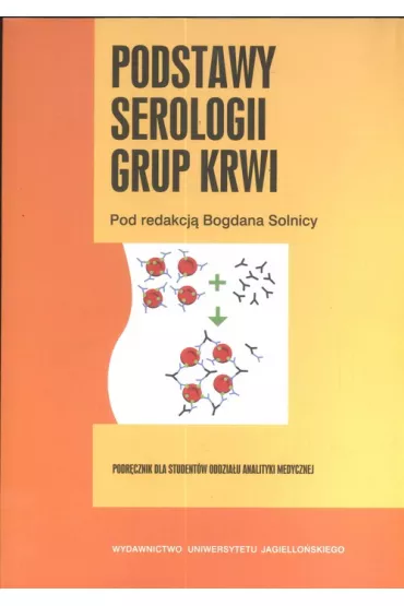 Podstawy serologii grupy krwi Podr�cznik dla student�w oddzia�u analityki medycznej - Bogdan Solnica