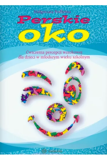 Perskie oko �wiczenia percepcji wzrokowej dla dzieci w m�odszym wieku szkolnym - Ma�gorzata Podle�na