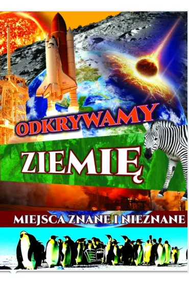 Odkrywamy Ziemi�. Miejsca znane i nieznane
