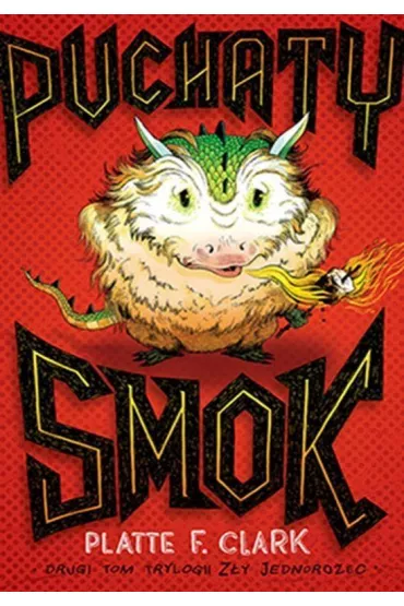 Z�y jednoro�ec T.2. Puchaty smok - Clark F Platte