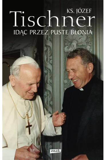 Id�c przez puste B�onia - J�zef Tischner, Jan Pawe� II