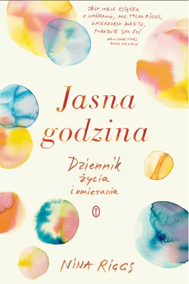 Jasna godzina. Dziennik �ycia i umierania - Nina Riggs