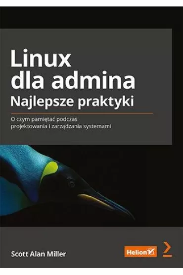 Linux dla admina. Najlepsze praktyki. O czym pami�ta� podczas projektowania i zarz�dzania systemami - Scott Alan Miller