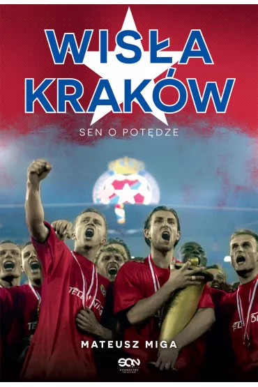Wis�a Krak�w. Sen o pot�dze - Mateusz Miga