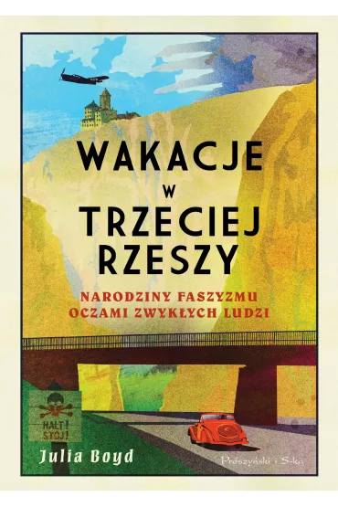 Wakacje w Trzeciej Rzeszy. Narodziny faszyzmu oczami zwyk�ych ludzi - Julia Boyd