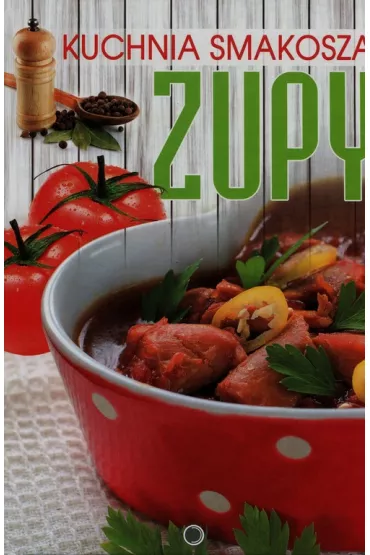 Kuchnia smakosza. Zupy
