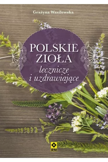Polskie zio�a lecznicze i uzdrawiaj�ce - Gra�yna Wasilewska