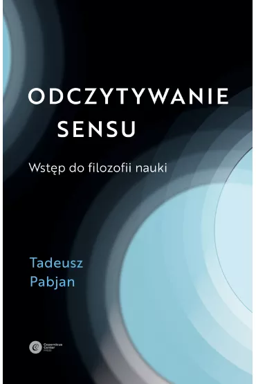 Odczytywanie sensu. Wst�p do filozofii nauki - Tadeusz Pabjan