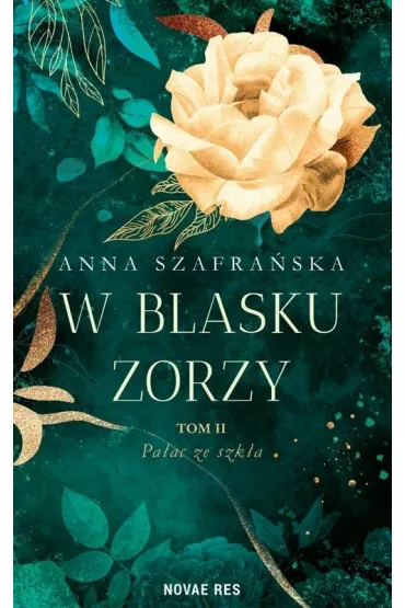 Pa�ac ze szk�a. W blasku zorzy. Tom 2 - Anna Szafra�ska