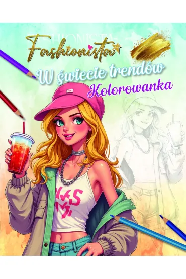 Fashionista. W �wiecie trend�w. Kolorowanka