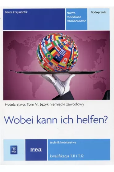 Hotelarstwo. Tom 6. J�zyk niemiecki zawodowy. Wobei can ich helfen? Technik hotelarstwa. Podr�cznik - Beata Krzysztofik