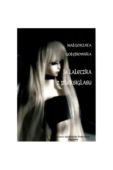 Ja laleczka z pleksiglasu - Ma�gorzata Go��biowska