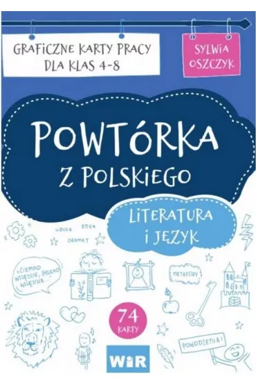Powt�rka z polskiego. Literatura i j�zyk. Graficzne karty pracy dla klas 4-8 - Sylwia  Oszczyk