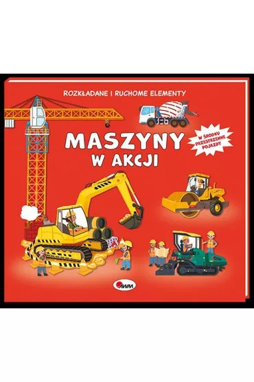 Maszyny w akcji. Rozk�adane i ruchome elementy - El�bieta W�jcik
