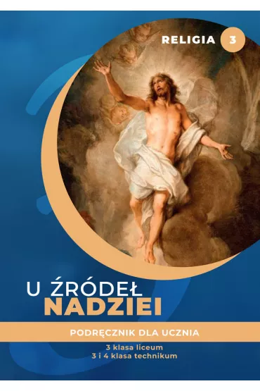U �r�de� nadziei. Podr�cznik do religii dla klasy trzeciej i czwartej liceum i technikum