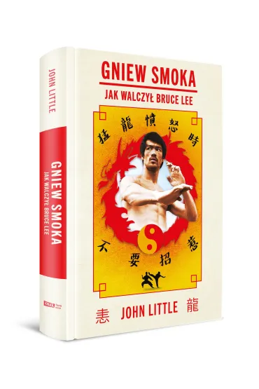 Gniew Smoka. Jak walczy� Bruce Lee - John Little