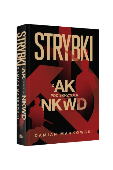 Strybki. Z AK pod skrzyd�a NKWD - Damian Markowski
