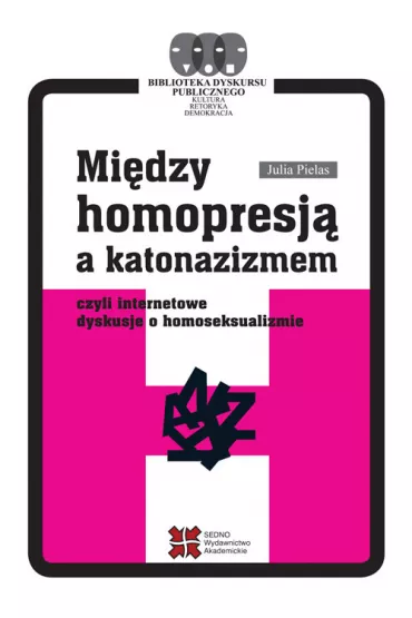 Mi�dzy homopresj� a katonazizmem czyli internetowe dyskusje o homoseksualizmie - Julia Pielas