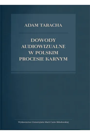 Dowody audiowizualne w polskim procesie karnym - Adam Taracha