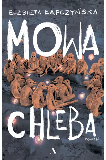 Mowa chleba - El�bieta  �apczy�ska