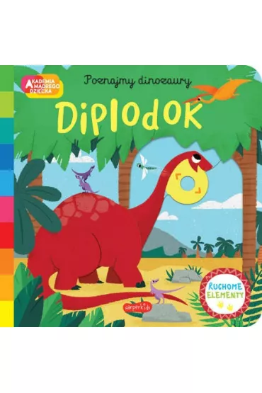 Diplodok. Akademia Mdrego Dziecka. Poznajmy dinozaury - Campbell Books