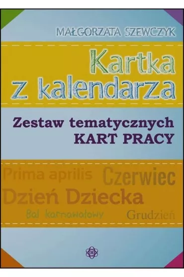Kartka z kalendarza zestaw tematycznych kart pracy - Ma�gorzata Szewczyk
