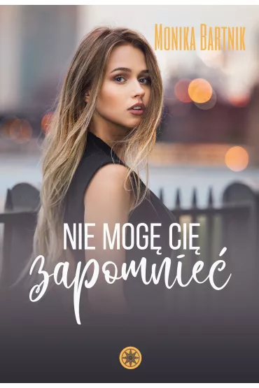 Nie mog� Ci� zapomnie� - Monika Bartnik