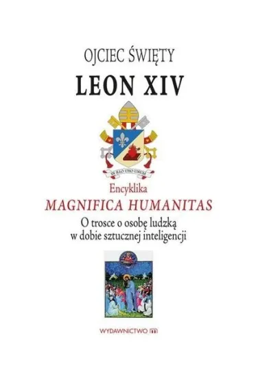 Encyklika Magnifica Humanitas. W trosce o osob�... - Leon  Papie� Xiv
