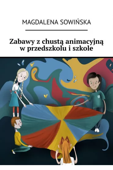 eBook Zabawy z�chust� animacyjn� w�przedszkolu i�szkole mobi epub - Magdalena  Sowi�ska