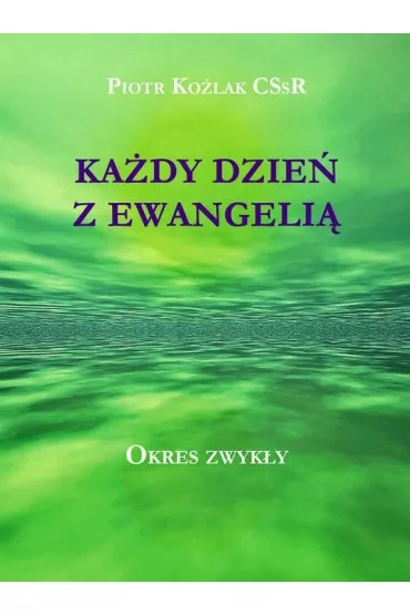 Ka�dy Dzie� z Ewangeli� - Okres zwyk�y - Piotr Ko�lak