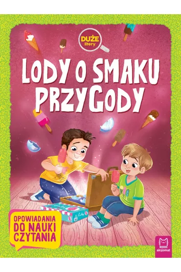 Lody o smaku przygody. Du�e litery. Opowiadania do nauki czytania