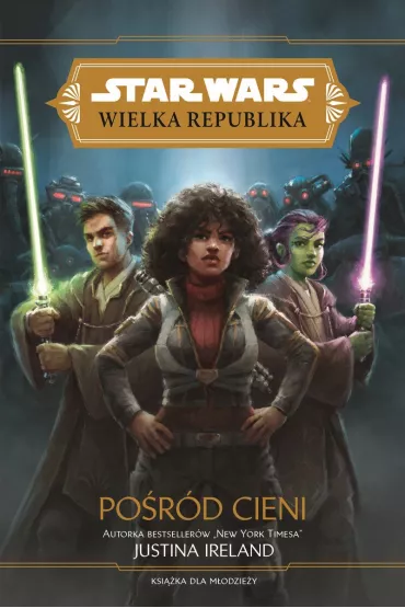 Po�r�d cieni. Wielka Republika. Star Wars. Tom 6 - Justina Ireland