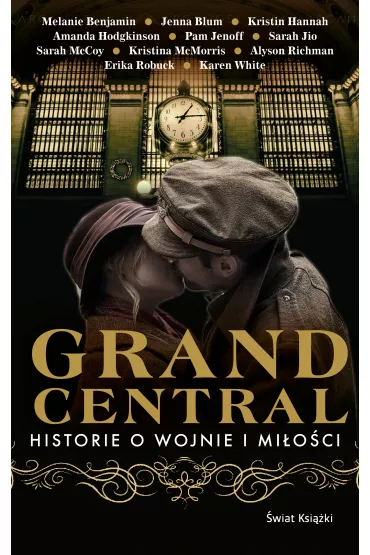 eBook Grand Central. Historie o wojnie i mi�o�ci mobi epub - Erika Robuck, Pam Jenoff, Karen White, Alyson Richman, Sarah Jio, Sarah McCoy, Amanda Hodgkinson, Kristin Hannah, Jenna  Blum, Melanie Benjamin, Kristina  McMorris