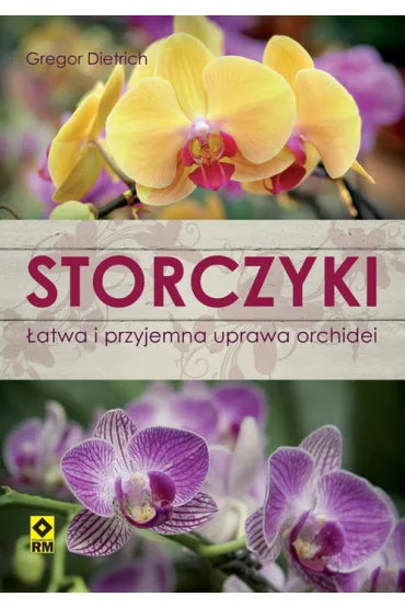 Storczyki. �atwa i przyjemna uprawa orchidei - Gregor Dietrich