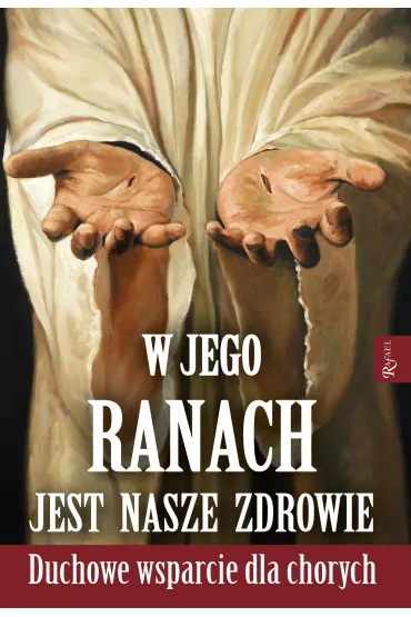 W Jego ranach jest nasze zdrowie. Nabo�e�stwo do naj�wi�tszych ran Pana Jezusa - Joanna Olsza�ska