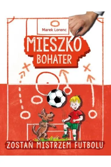 Mieszko, bohater. Zosta� mistrzem futbolu - Marek Lorenc