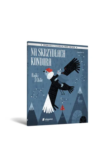 Na skrzyd�ach kondora. Bajki z Chile - Luigi Dal Cin