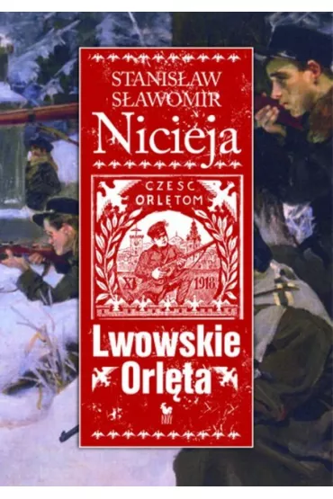 Lwowskie Orl�ta. Czyn i legenda - Stanis�aw S�awomir Nicieja